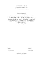 INDUSTRIJSKA KONCENTRACIJA BANKARSKOG SEKTORA ZA VRIJEME GOSPODARSKE KRIZE U REPUBLICI HRVATSKOJ